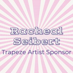 Racheal Seibert - Trapeze Artist Sponsor (
