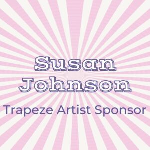 Susan Johnson - Trapeze Artist Sponsor - website recognition